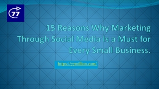 15 Reasons Why Marketing Through Social Media Is a Must for Every Small Business.