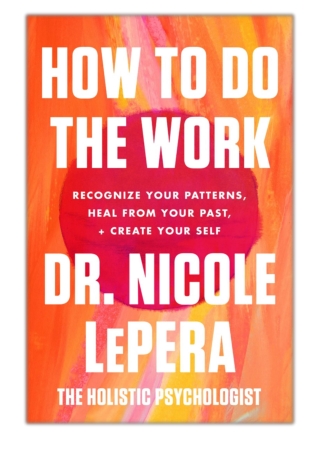 [PDF] Free Download How to Do the Work By Dr. Nicole LePera
