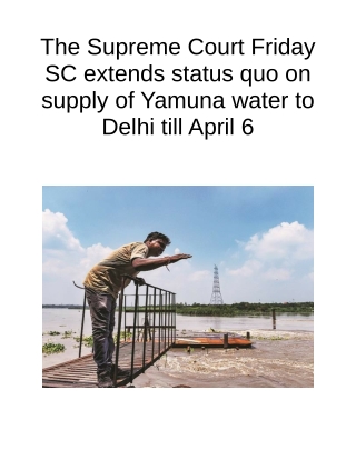 The Supreme Court Friday SC Extends Status Quo on Supply of Yamuna Water to Delhi Till April 6