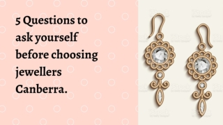 5 Questions to ask yourself before choosing jewellers Canberra