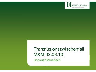 Transfusionszwischenfall M&amp;M 03.06.10