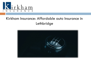 Kirkham Insurance: Affordable auto Insurance in Lethbridge