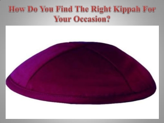 How Do You Find The Right Kippah For Your Occasion?
