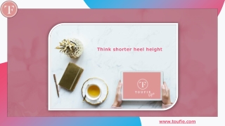 Think shorter heel height