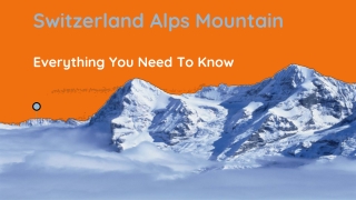 Switzerland Alps Mountain - A Complete Travel Guide