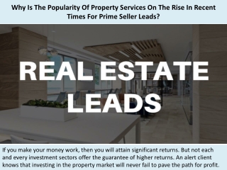 Why Is The Popularity Of Property Services On The Rise In Recent Times For Prime Seller Leads?