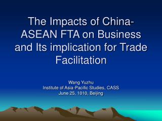 The Impacts of China-ASEAN FTA on Business and Its implication for Trade Facilitation