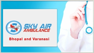 Book Hi-Level Emergency Air Ambulance from Bhopal and Varanasi at Low Cost