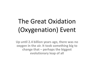 The Great Oxidation (Oxygenation) Event Powerpoint