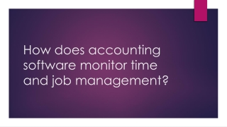 How does accounting software monitor time and job management?