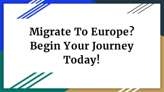 Migrate to Europe? Begin your journey today!