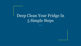 Deep Clean Your Fridge In 5 Simple Steps