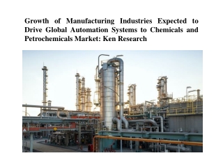 Growth of Manufacturing Industries Expected to Drive Global Automation Systems to Chemicals and Petrochemicals Market: K