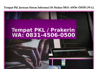 Tempat Pkl Jurusan Sistem Informasi Di Medan Ô8౩I~Կ5ÔᏮ~Ô5ÔÔ(whatsApp)