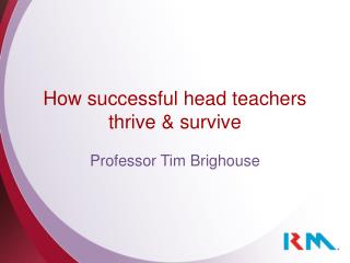 How successful head teachers thrive & survive