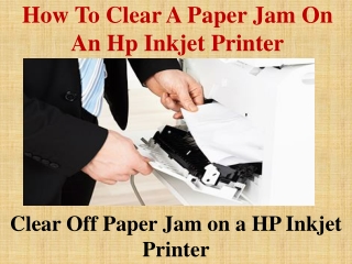 How To Clear A Paper Jam On An Hp Inkjet Printer