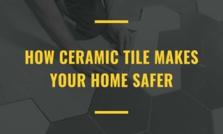 How Ceramic Tile Makes Your Home Safer