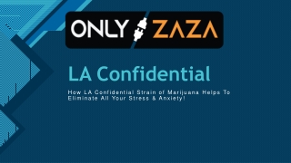 LA Confidential Marijuana Strain Online Delivery | Only Zaza