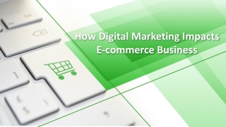 How digital marketing impacts e commerce business?