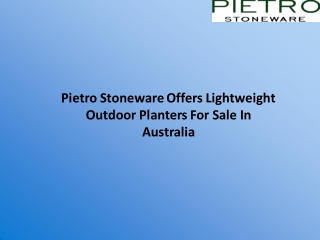 Pietro Stoneware Offers Lightweight Outdoor Planters For Sale In Australia