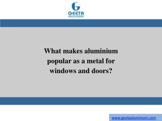 What makes aluminium popular as a metal for windows and doors?