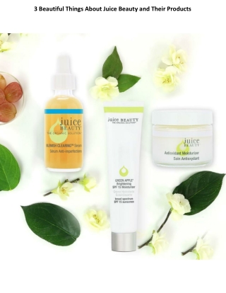 3 Beautiful Things About Juice Beauty and Their Products