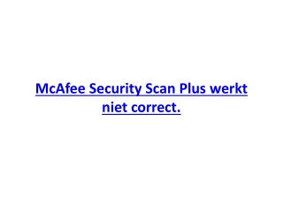 McAfee Security Scan Plus werkt niet correct.