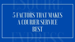 5 Factors That Makes A Courier Service Best - Esquire Express