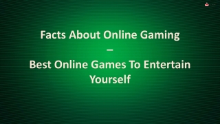 Facts About Online Gaming – Best Online Games To Entertain Yourself