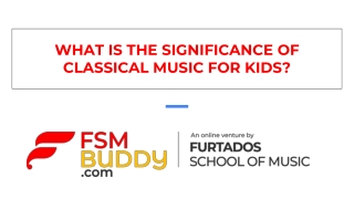 What Is the Significance of Classical Music for Kids?