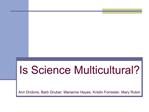 Is Science Multicultural Ann Drobnis, Barb Gruber, Marianne Hayes, Kristin Forrester, Mary Rubin