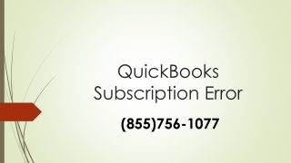 Get immediate technical assistance and guidance for QuickBooks Subscription Error on (855)756-1077