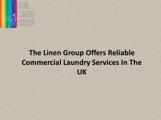 The Linen Group Offers Reliable Commercial Laundry Services In The UK