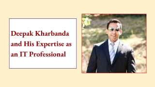 Deepak kharbanda and His Expertise as an IT Professional