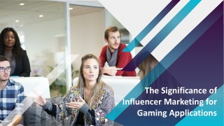 The Significance of Influencer Marketing for Gaming Applications