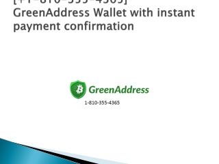 [ 1-810-355-4365] GreenAddress Wallet with instant payment confirmation