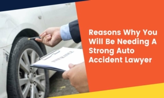 Reasons Why You Will Be Needing A Strong Auto Accident Lawyer