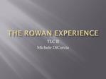 THE ROWAN EXPERIENCE