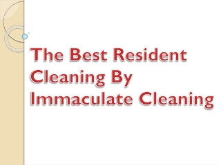 The Best Resident Cleaning By Immaculate Cleaning