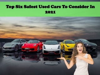 Top Six Safest Used Cars To Consider In 2021