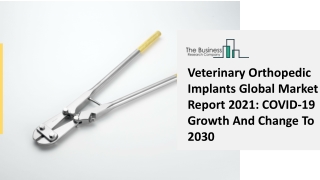 2021 Impact Of Covid-19 On The Veterinary Orthopedic Implants Market Growth And Trends