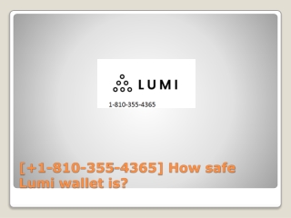 [ 1-810-355-4365] How safe Lumi wallet is?