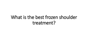 What is the best frozen shoulder treatment?