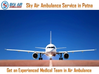 Get Air Ambulance in Patna with Trusted Medical Team