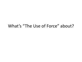 What’s “The Use of Force” about?
