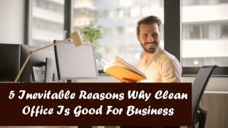 5 Inevitable Reasons Why Clean Office Is Good For Business