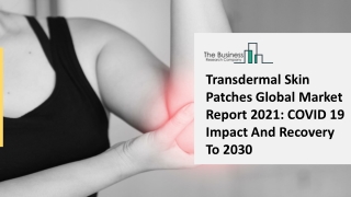 Transdermal Skin Patches Market Key Players, Growth Analysis and Precise Outlook 2021