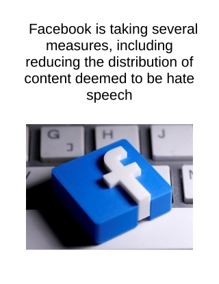 Facebook is Taking Several Measures, Including Reducing the Distribution of Content Deemed to Be Hate Speech