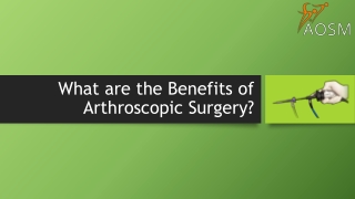 What are the Benefits of Arthroscopic Surgery?