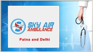 Avail Air Ambulance Service in Patna and Delhi with Remarkable Medical Facility